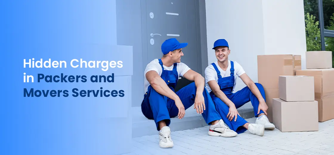 Hidden Charges in Packers and Movers Services