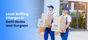Local Shifting Charges in Delhi Noida and Gurgaon